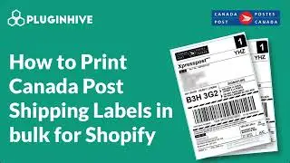 How to Print Canada Post Shipping Labels in Bulk for Shopify Orders