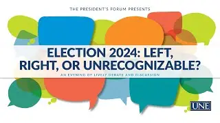 President's Forum presents 'Election 2024: Left, Right, or Unrecognizable?'