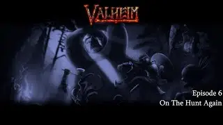 Valheim Ep6 - On The Hunt Again
