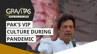 Gravitas: Pakistan's VIP culture during a pandemic | Coronavirus