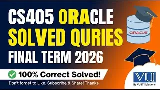 CS405 Today's Solved Paper Jan 2026| Oracle 11g PL/SQL Programming | Final Term Prep|VU IT Solutions
