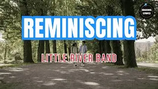 Reminiscing &ndash; Little River Band Lyrics Video | EDSONG Lyrics