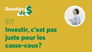 Investir, c’est pas juste pour les casse-cous? | Question de $ | Épisode 1