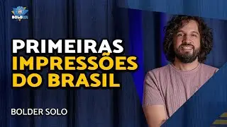 VOLTEI AO BRASIL: MINHAS PRIMEIRAS IMPRESSÕES | Bolder Solo