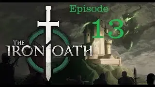 TurkeyDen Lets Play! The Iron Oath - Episode 13