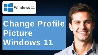 How To Add, Change And Remove User Profile Picture Windows 11 [2026 Guide]