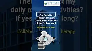 Can Radiation Therapy affect my daily routine activities? If yes,&nbsp;for&nbsp;how&nbsp;long?