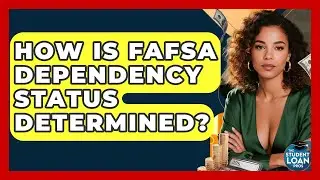 How Is FAFSA Dependency Status Determined? - The Student Loan Pros