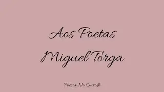 Aos Poetas - Miguel Torga