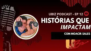 MOACIR SALES - UBIZ PODCAST #12