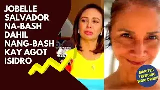 JOBELLE SALVADOR, NA-BASH DAHIL NANG-BASH KAY AGOT ISIDRO!