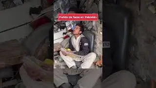 💡 Descubre c&oacute;mo en Pakist&aacute;n transforman faros opacos en nuevos