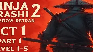 🔥 Ninja Arashi 2 Shadow Retran | Act 1 Part 1 | Level 1-5 Gameplay | No Death Run 💀 | Ninja Arashi 2