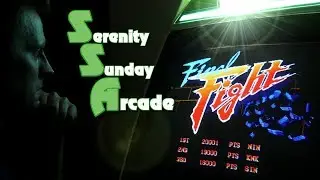 Serenity Sunday Arcade - Final Fight (CPS1)