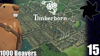 Timberborn - 1000 Beavers - 15 - How Many Beavers