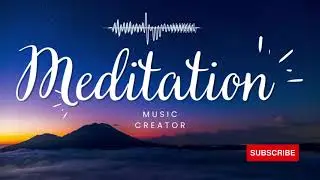 Best Meditation music for Yoga, Meditation and Help Relax