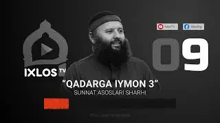09 | Qadarga iymon (3) | Sunnat asoslari sharhi | IxlosTV arxividan