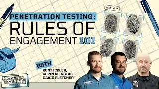 Penetration Testing: Rules of Engagement 101 w/ Kent, Kevin, and David