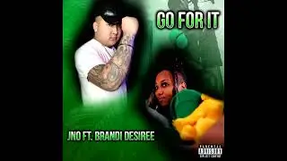 JNO - Go For It (feat. Brandi Desiree) (Official Audio)