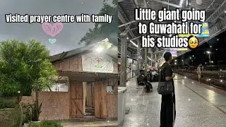 Prayer Centre Visit With Family 🤍| Dropping My Brother For Studies📚 | Guwahati, Assam 📌