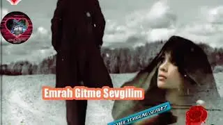 Emrah Gitme Sevgilim