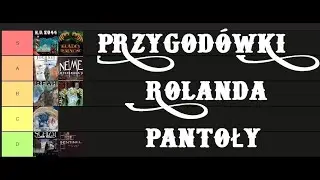 Przygod&oacute;wki Rolanda Pantoły - Tier Lista
