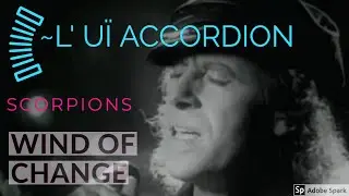 Wind of change - Scorpions  ~L' U&Iuml; Accordion