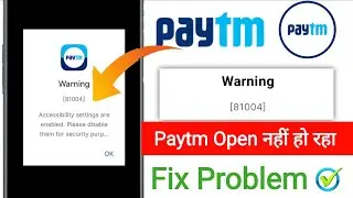 Paytm Warning [81004] Problem || Paytm Accessibility settings are enabled Problem || Warning 81004