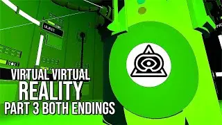 Virtual Virtual Reality | Part 3 | BOTH ENDINGS | 60FPS - No Commentary