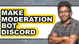 How To Make Moderation Bot Discord - Full Guide