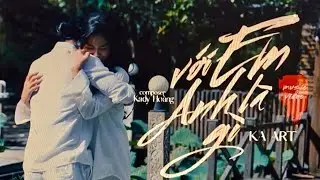 Với Em Anh L&agrave; G&igrave; - Ka Art x Kady Ho&agrave;ng | Video Lyrics - Nhạc Ballad Buồn T&acirc;m Trạng Mới Nhất 2022