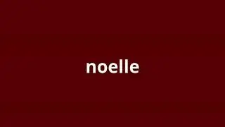what is the meaning of noelle