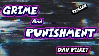 Grime and Punishment by Dav Pilkey - Teaser - ANIMAZING STORY!