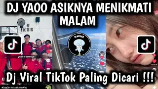 DJ YAOO ASIKNYA MENIKMATI MALAM - DJ RINDU AKU RINDU KAMU JADI SATU VIRAL TIKTOK TERBARU!!!