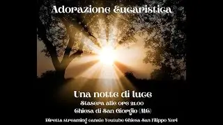 Una notte di luce: Adorazione Eucaristica