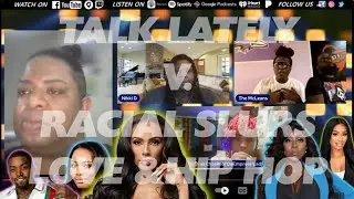 TALK LATELY v. RACIAL SLURS (LOVE & HIP HOP)