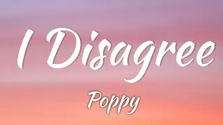 Poppy - I Disagree (Lyrics + Vietsub)