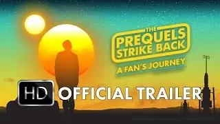 TRAILER &mdash;The Prequels Strike Back: A Fan's Journey - Now on iTunes, Amazon, VHX, and DVD