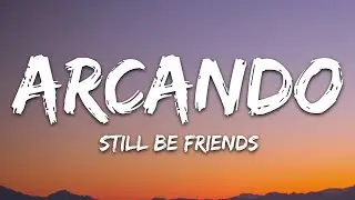 Arcando - Still Be Friends (Lyrics)