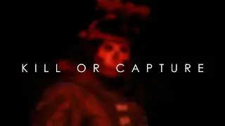 Kill Or Capture (Force Maker Edit)