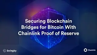 Swingby: Securing Blockchain Bridges for Bitcoin With Chainlink Proof of Reserve | Tech Talk #18