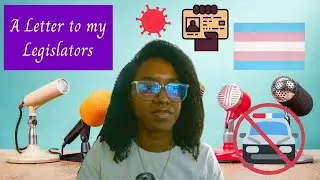 A Letter to My Legislators (Discrimination, Trans and Queer rights, Police, Covid-19 Policy)