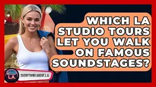 Which LA Studio Tours Let You Walk On Famous Soundstages? - Everything About LA