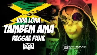 VIDA LOKA TAMBÉM AMA (consciente) vs Reggae Funk Remix  @igorproducer