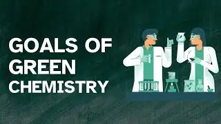 Goals of Green Chemistry| An Introduction to Green Chemistry