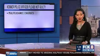 Kenner police officer pleads not guilty to malfeasance