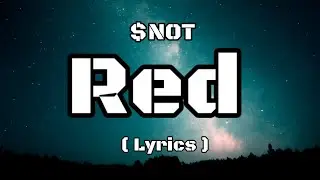 $NOT - RED  ( Lyrics )