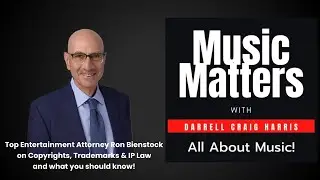 Top Entertainment Attorney Ron Bienstock on Copyright, Trademarks & IP Law and what you should know