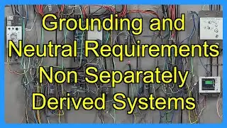 Grounding and Neutral Requirements Non Separately Derived Systems