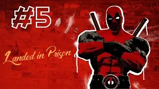 Deadpool #5 Landed in Prison [PC 60FPS] | Tuffer Gaming